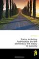 Statics, including hydrostatics and the elements of the theory of elasticity, Lamb Horace 