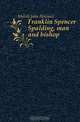 Franklin Spencer Spalding, man and bishop, Melish John Howard 
