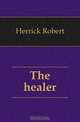 The healer, Herrick Robert 