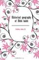 Historical geography of Bible lands, Calkin John B. 