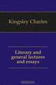 Literary and general lectures and essays, Charles Kingsley 
