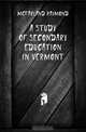 A study of secondary education in Vermont, McFarland Raymond 