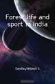 Forest life and sport in India, Eardley-Wilmot S 