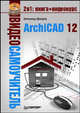 ArchiCAD 12. Видеосамоучитель (+ CD-ROM), Александр Днепров 