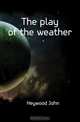 The play of the weather, Heywood John 