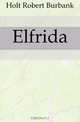 Elfrida, Holt Robert Burbank 