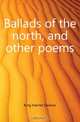 Ballads of the north, and other poems, King Harriet Eleanor 