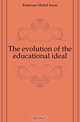 The evolution of the educational ideal, Emerson Mabel Irene 