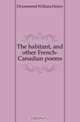 The habitant, and other French-Canadian poems, Drummond William Henry 