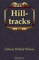 Hill-tracks, Gibson Wilfrid Wilson 