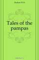 Tales of the pampas, Hudson W H 