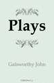 Plays, John Galsworthy 