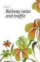 Railway rates and traffic, Colson C. 