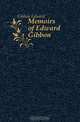 Memoirs of Edward Gibbon, Gibbon Edward 