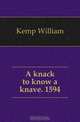 A knack to know a knave. 1594, Kemp William 