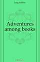 Adventures among books, Andrew Lang 