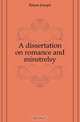 A dissertation on romance and minstrelsy, Joseph Ritson 