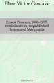 Ernest Dowson, 1888-1897, reminiscences, unpublished letters and Marginalia, Plarr Victor Gustave 