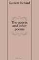 The queen, and other poems, Garnett Richard 
