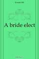A bride elect, Everett H. D. 