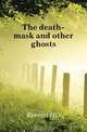 The death-mask and other ghosts, Everett H. D. 