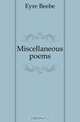 Miscellaneous poems, Eyre Beebe 