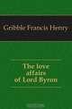 The love affairs of Lord Byron, Gribble Francis Henry 