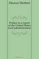 Preface to a report of the United States food administration, Hoover Herbert 