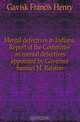 Mental defectives in Indiana. Report of the Committee on mental defectives appointed by Governor Samuel M. Ralston, Gavisk Francis Henry 