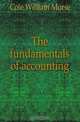 The fundamentals of accounting, Cole William Morse 