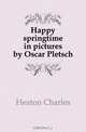 Happy springtime in pictures by Oscar Pletsch, Heaton Charles 