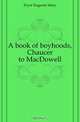 A book of boyhoods, Chaucer to MacDowell, Fryer Eugenie Mary 