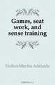Games, seat work, and sense training, Holton Martha Adelaide 