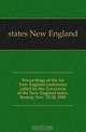 Proceedings of the 1st New England conference called by the Governors of the New England states, Boston, Nov. 23-24, 1908, states New England 