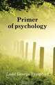 Primer of psychology, George Trumbull Ladd 