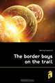 The border boys on the trail, Deering Fremont B. 