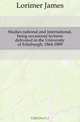 Studies national and international, being occasional lectures delivered in the University of Edinburgh, 1864-1889, James Lorimer 