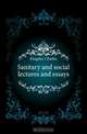 Sanitary and social lectures and essays, Charles Kingsley 
