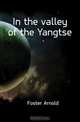 In the valley of the Yangtse, Foster Arnold 