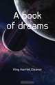 A book of dreams, King Harriet Eleanor 