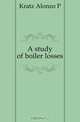 A study of boiler losses, Kratz Alonzo P. 