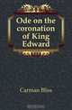 Ode on the coronation of King Edward, Carman Bliss 