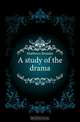 A study of the drama, Matthews Brander 