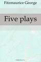 Five plays, Fitzmaurice George 