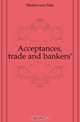 Acceptances, trade and bankers