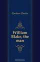 William Blake, the man, Gardner Charles 