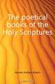 The poetical books of the Holy Scriptures, Fausset Andrew Robert 