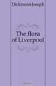 The flora of Liverpool, Dickinson Joseph 