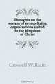 Thoughts on the system of evangelizing organizations suited to the kingdom of Christ, Crowell William 