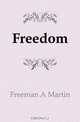 Freedom, Freeman A. Martin 